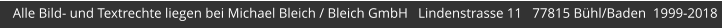 Alle Bild- und Textrechte liegen bei Michael Bleich / Bleich GmbH   Lindenstrasse 11   77815 Bühl/Baden  1999-2018