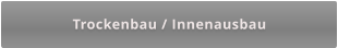 Trockenbau / Innenausbau
