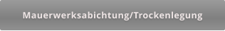 Mauerwerksabichtung/Trockenlegung