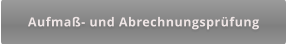 Aufmaß- und Abrechnungsprüfung