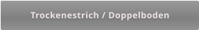 Trockenestrich / Doppelboden