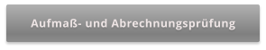 Aufmaß- und Abrechnungsprüfung
