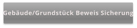 Gebäude/Grundstück Beweis Sicherung