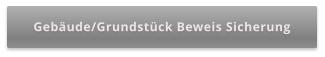 Gebäude/Grundstück Beweis Sicherung