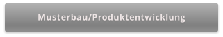 Musterbau/Produktentwicklung