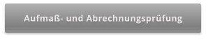 Aufmaß- und Abrechnungsprüfung