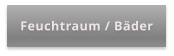 Feuchtraum / Bäder