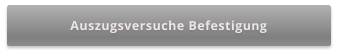 Auszugsversuche Befestigung