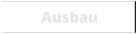 Ausbau