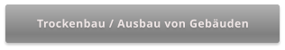 Trockenbau / Ausbau von Gebäuden