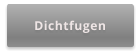 Dichtfugen