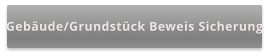 Gebäude/Grundstück Beweis Sicherung