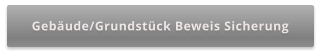 Gebäude/Grundstück Beweis Sicherung