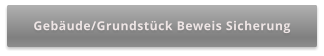 Gebäude/Grundstück Beweis Sicherung