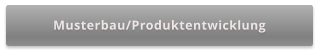 Musterbau/Produktentwicklung