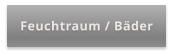 Feuchtraum / Bäder